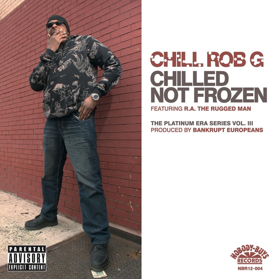 Chill Rob G - Chilled Not Frozen